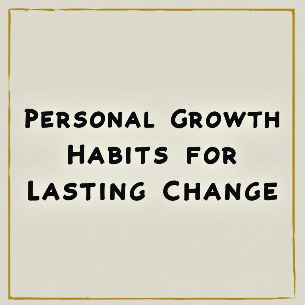 Personal Growth - Personal Growth Habits for Lasting Change – Zen Chi Balance