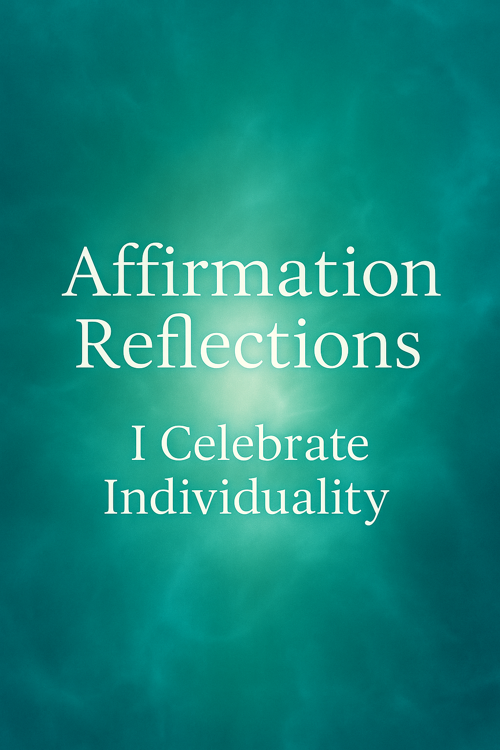 Text 'Affirmation Reflections I Celebrate Individuality' on a teal background